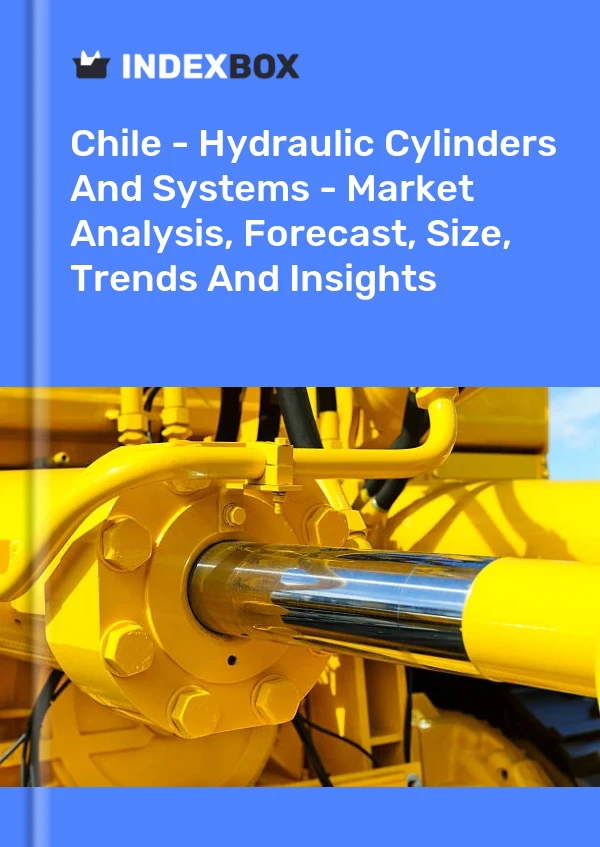 Report Chile - Hydraulic Cylinders and Systems - Market Analysis, Forecast, Size, Trends and Insights for 499$