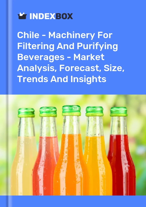 Report Chile - Machinery for Filtering and Purifying Beverages - Market Analysis, Forecast, Size, Trends and Insights for 499$