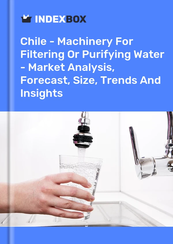 Report Chile - Machinery for Filtering or Purifying Water - Market Analysis, Forecast, Size, Trends and Insights for 499$