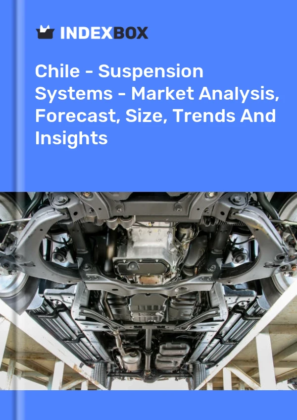 Report Chile - Suspension Systems - Market Analysis, Forecast, Size, Trends and Insights for 499$