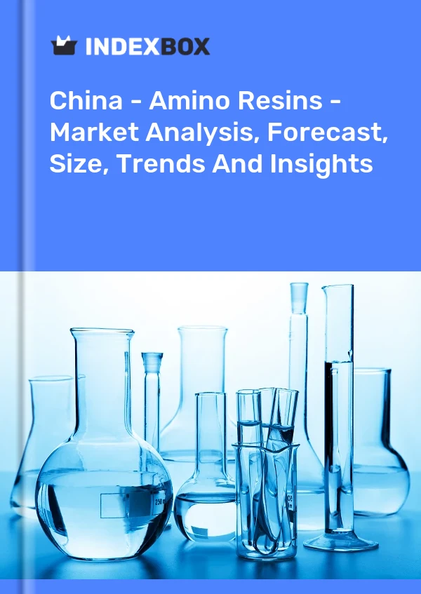 Informe China - Resinas amínicas - Análisis de mercado, pronóstico, tamaño, tendencias e información for 499$