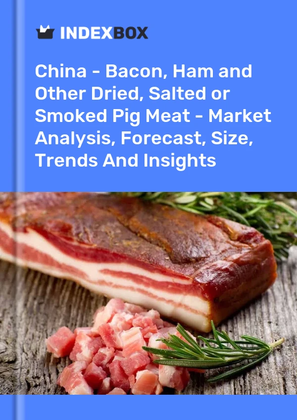 China - Tocino, jamón y otras carnes de cerdo secas, saladas o ahumadas - Análisis de mercado, pronóstico, tamaño, tendencias e información