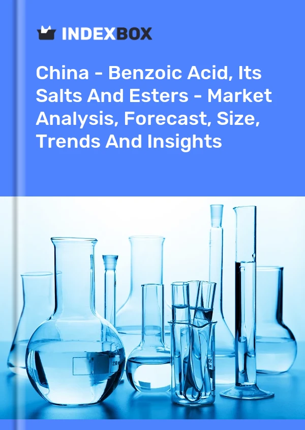 Informe China - Ácido benzoico, sus sales y ésteres - Análisis de mercado, pronóstico, tamaño, tendencias e información for 499$