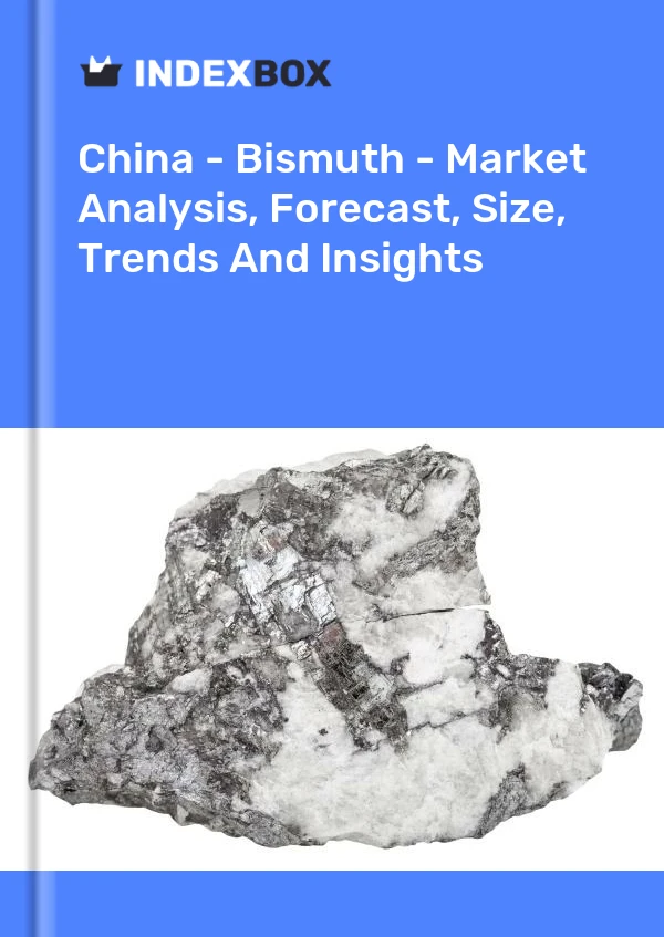 Informe China - Bismuto - Análisis de mercado, pronóstico, tamaño, tendencias e información for 499$