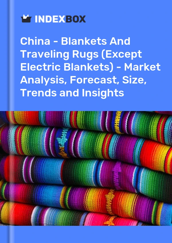 China - Mantas y alfombras de viaje (excepto mantas eléctricas) - Análisis de mercado, pronóstico, tamaño, tendencias e información