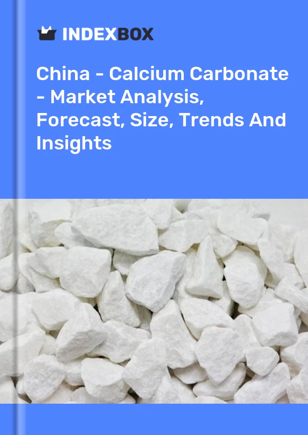 China - Carbonato de calcio - Análisis de mercado, pronóstico, tamaño, tendencias e información