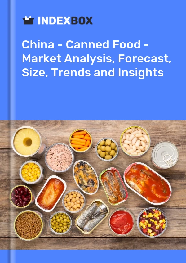 Informe China - Alimentos enlatados - Análisis de mercado, pronóstico, tamaño, tendencias e información for 499$
