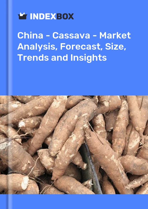 Informe China - Yuca - Análisis de mercado, pronóstico, tamaño, tendencias e información for 499$