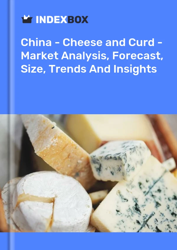 Informe China - Queso y cuajada - Análisis de mercado, pronóstico, tamaño, tendencias e información for 499$