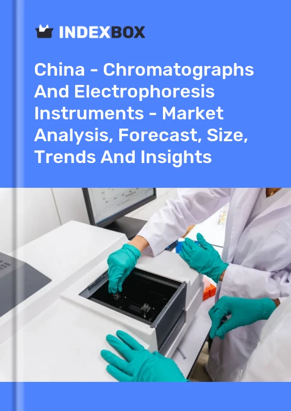 Informe China - Cromatógrafos e instrumentos de electroforesis - Análisis de mercado, pronóstico, tamaño, tendencias e información for 499$