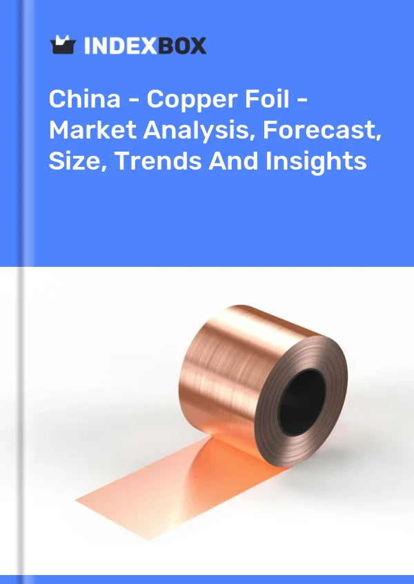 China - Lámina de cobre - Análisis de mercado, pronóstico, tamaño, tendencias e información