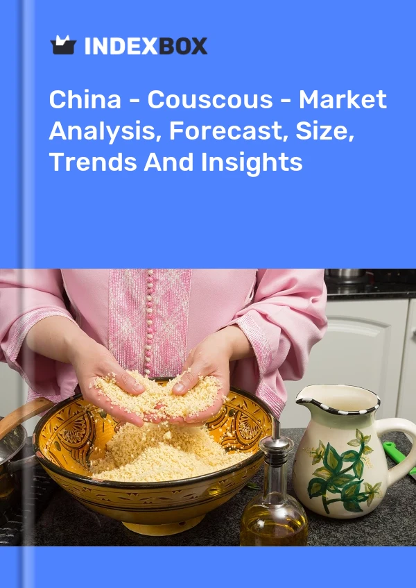 China - Couscous - Market Analysis, Forecast, Size, Trends And Insights