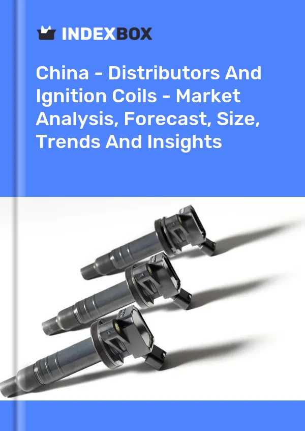 Informe China - Distribuidores y bobinas de encendido - Análisis de mercado, pronóstico, tamaño, tendencias e información for 499$