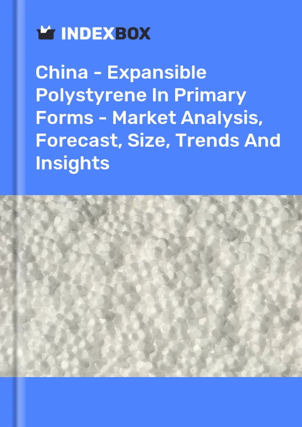 Informe China - Poliestireno expandible en formas primarias - Análisis de mercado, pronóstico, tamaño, tendencias e información for 499$