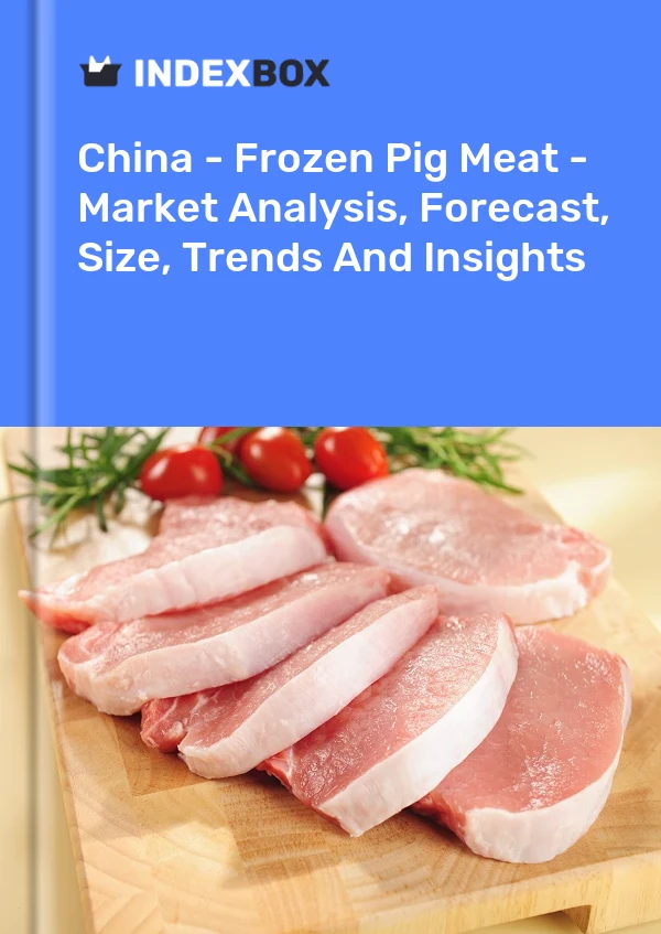 Report China - Frozen Pig Meat - Market Analysis, Forecast, Size, Trends and Insights for 499$