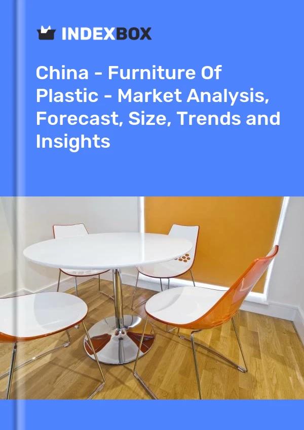 Informe China - Muebles de plástico - Análisis de mercado, pronóstico, tamaño, tendencias e información for 499$