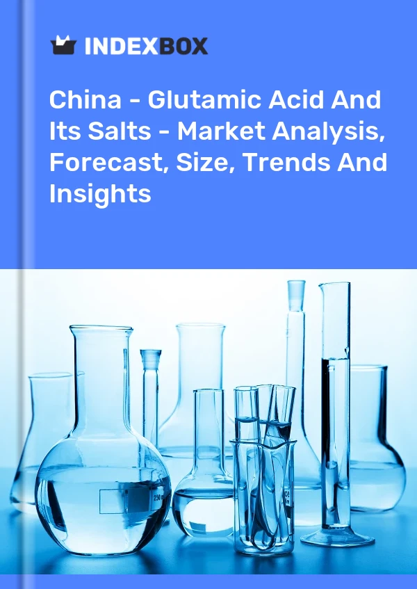 China - Ácido glutámico y sus sales - Análisis de mercado, pronóstico, tamaño, tendencias e información