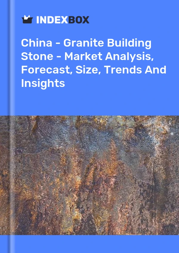 China - Piedra de construcción de granito - Análisis de mercado, pronóstico, tamaño, tendencias e información