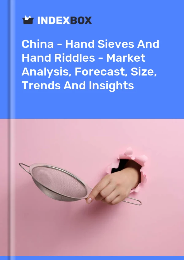Informe China - Tamices manuales y acertijos manuales: análisis de mercado, pronóstico, tamaño, tendencias e información for 499$