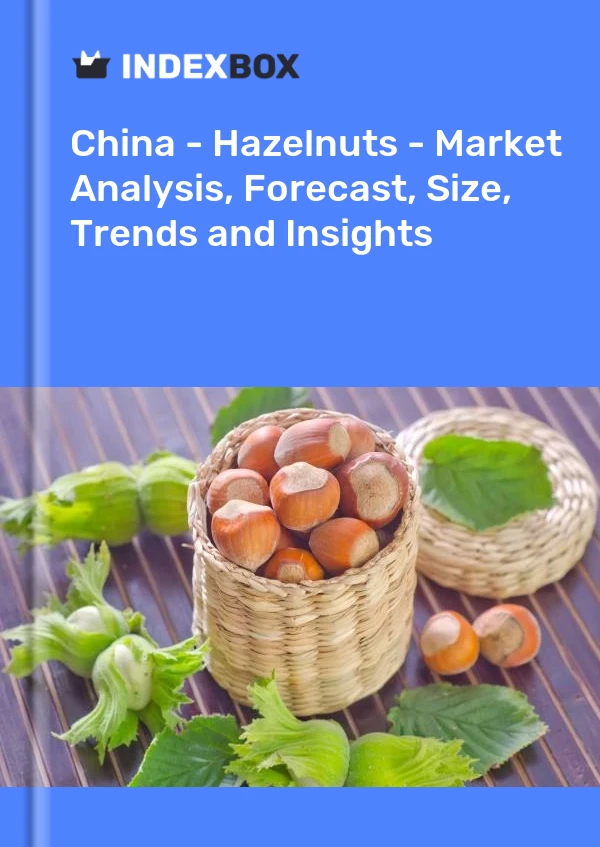 China - Hazelnuts - Market Analysis, Forecast, Size, Trends and Insights
