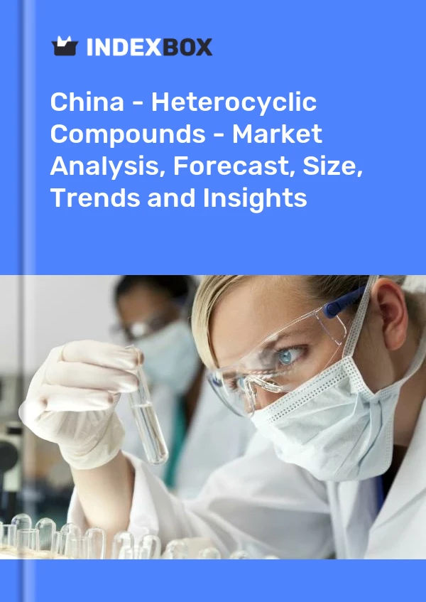 China - Compuestos heterocíclicos - Análisis de mercado, pronóstico, tamaño, tendencias e información