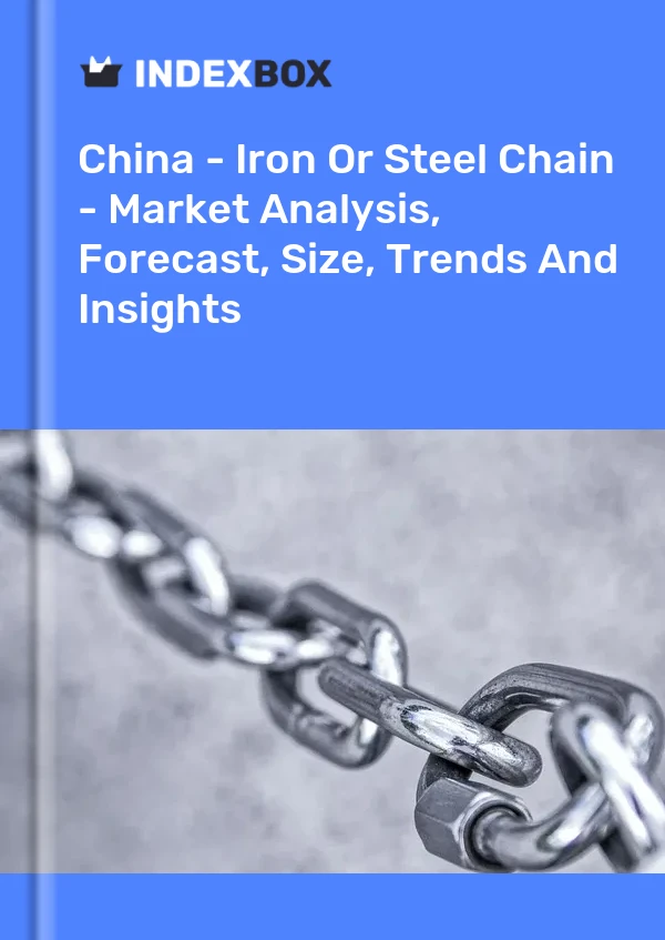 China - Cadena de hierro o acero - Análisis de mercado, pronóstico, tamaño, tendencias e información