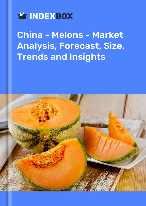 China - Melons - Market Analysis, Forecast, Size, Trends and Insights