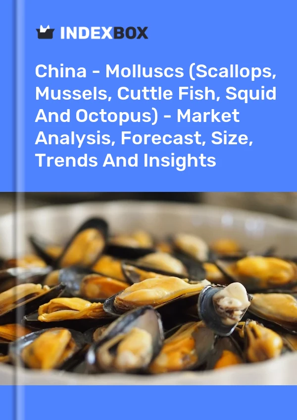 China - Moluscos (vieiras, mejillones, sepias, calamares y pulpos) - Análisis de mercado, pronóstico, tamaño, tendencias e información