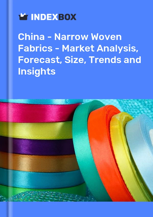 China - Tejidos estrechos - Análisis de mercado, pronóstico, tamaño, tendencias e información
