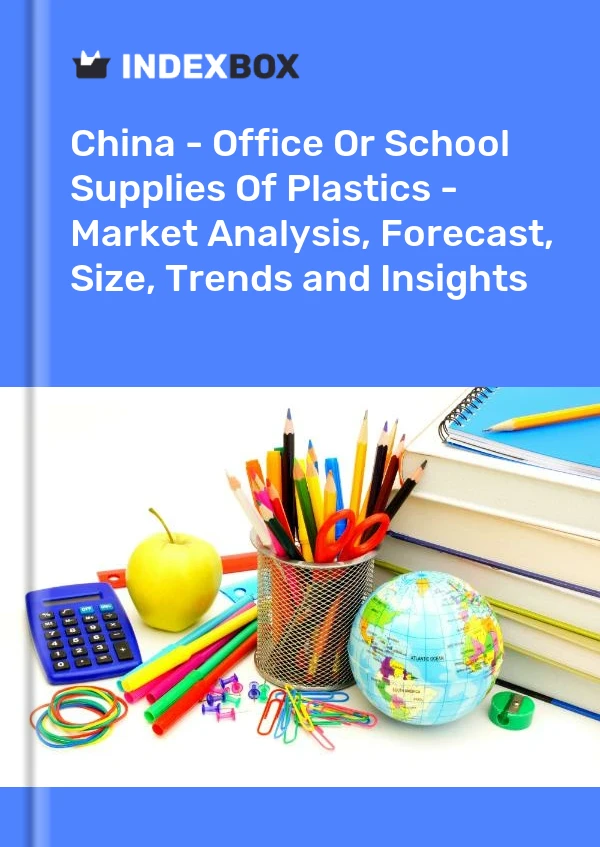 Informe China - Artículos de oficina o escolares de plástico - Análisis de mercado, pronóstico, tamaño, tendencias e información for 499$