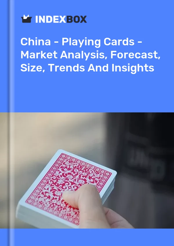 Informe China - Naipes - Análisis de mercado, pronóstico, tamaño, tendencias e información for 499$