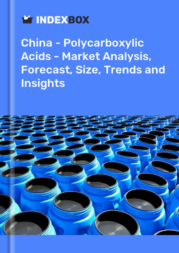 Informe China - Ácidos policarboxílicos - Análisis de mercado, pronóstico, tamaño, tendencias e información for 499$
