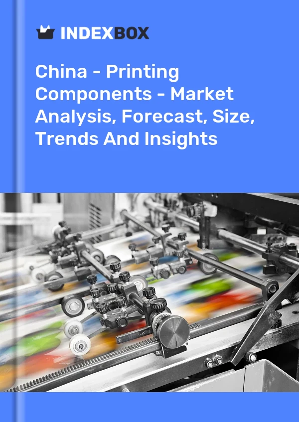 Informe China - Componentes de impresión - Análisis de mercado, pronóstico, tamaño, tendencias e información for 499$