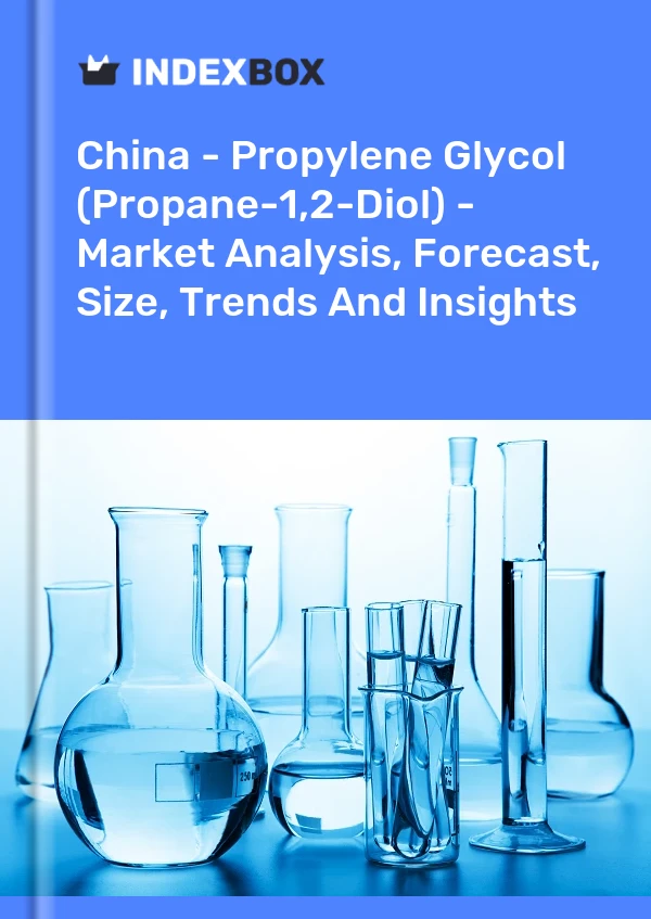 Informe China - Propilenglicol (propano-1,2-diol) - Análisis de mercado, pronóstico, tamaño, tendencias e información for 499$