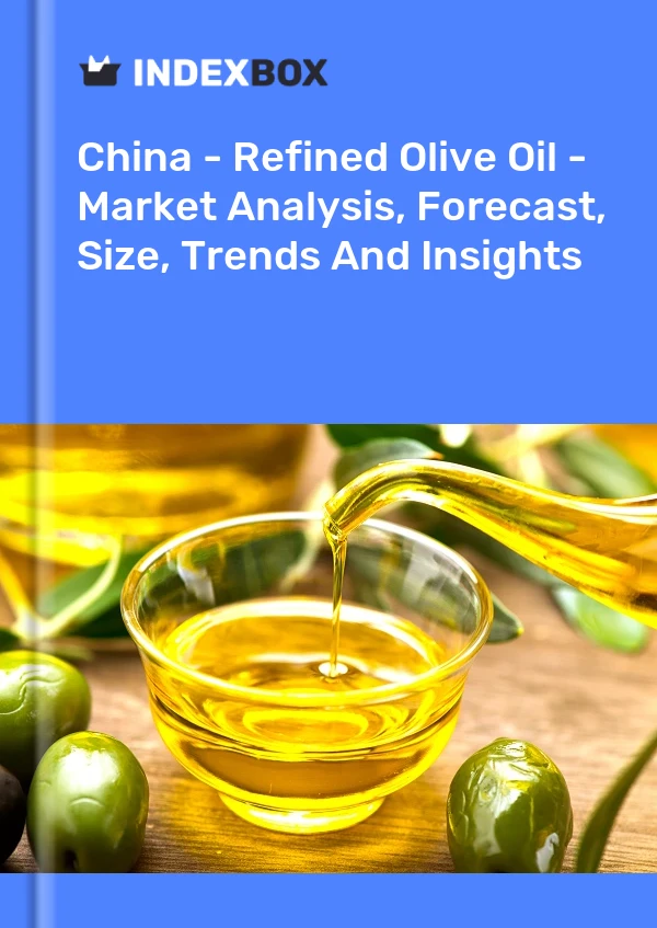 China - Aceite de oliva refinado - Análisis de mercado, pronóstico, tamaño, tendencias e información