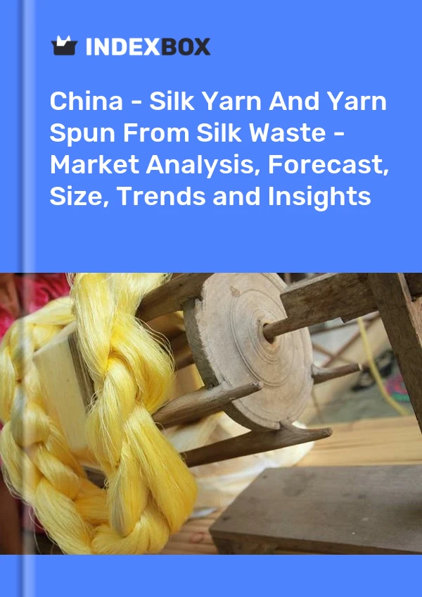 Report China - Silk Yarn and Yarn Spun From Silk Waste - Market Analysis, Forecast, Size, Trends and Insights for 499$