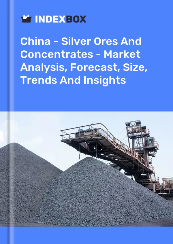 China - Minerales y concentrados de plata - Análisis de mercado, pronóstico, tamaño, tendencias e información