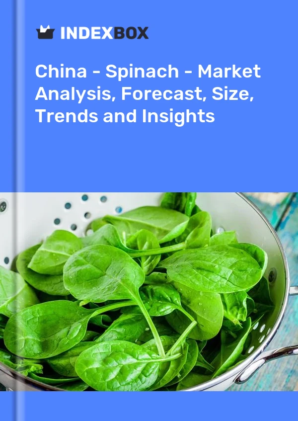 Informe China - Espinacas - Análisis de mercado, pronóstico, tamaño, tendencias e información for 499$