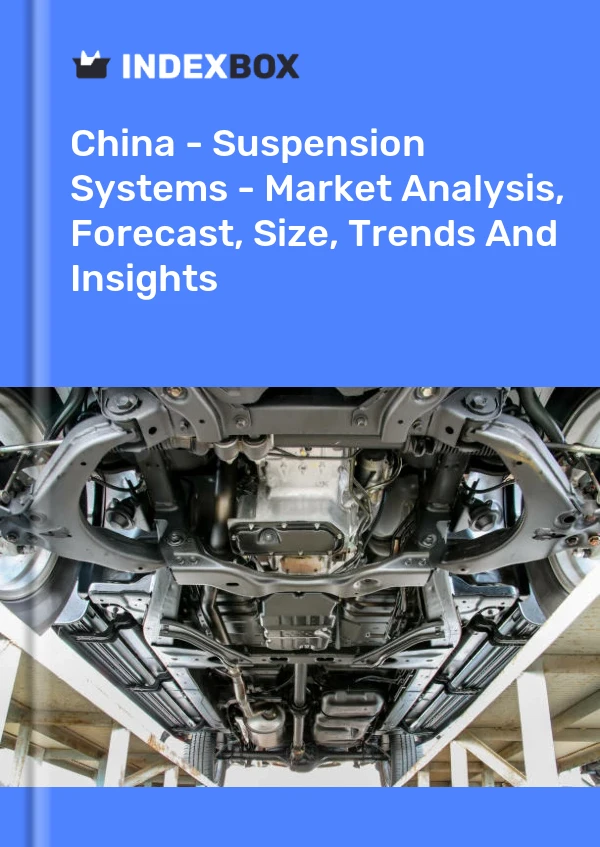 Informe China - Sistemas de suspensión - Análisis de mercado, pronóstico, tamaño, tendencias e información for 499$