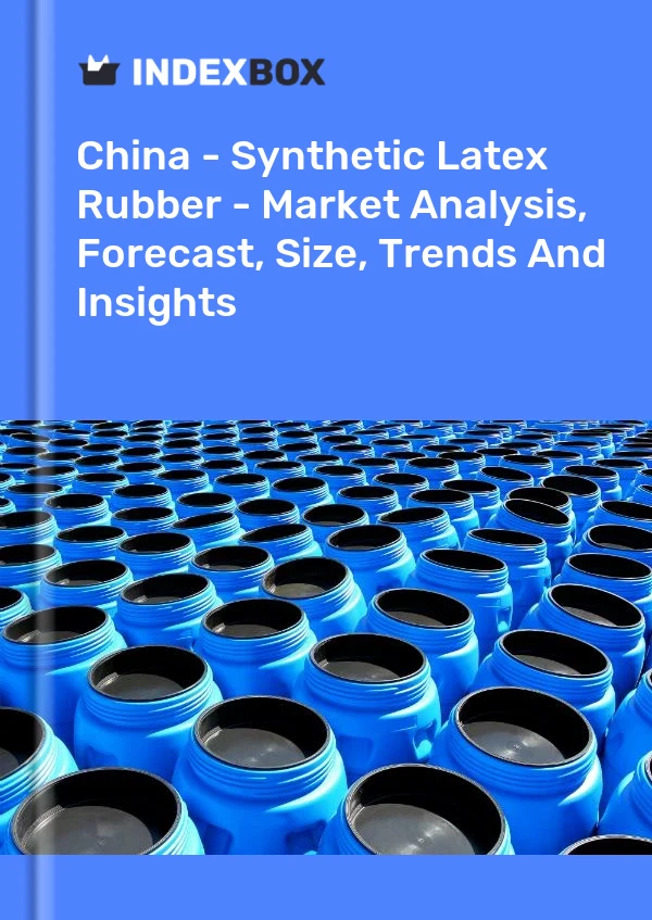 China - Caucho de látex sintético - Análisis de mercado, pronóstico, tamaño, tendencias e información