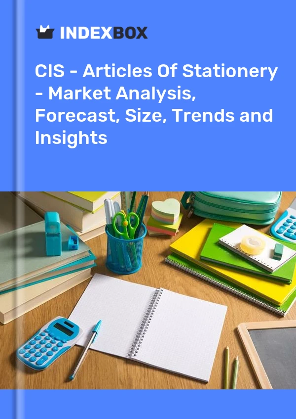 Report CIS - Articles of Stationery - Market Analysis, Forecast, Size, Trends and Insights for 499$