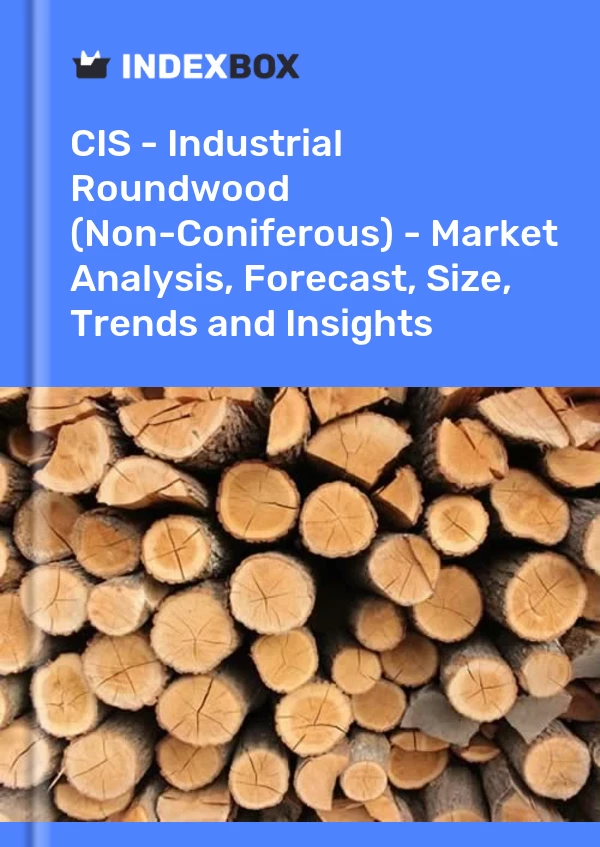 Report CIS - Industrial Roundwood (Non-Coniferous) - Market Analysis, Forecast, Size, Trends and Insights for 499$
