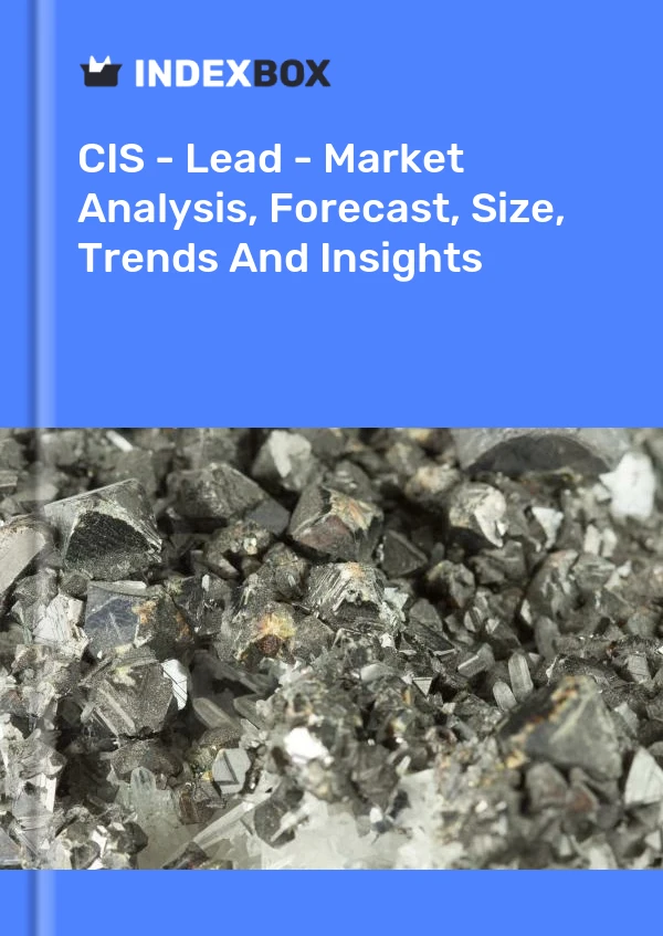 Report CIS - Lead - Market Analysis, Forecast, Size, Trends and Insights for 499$