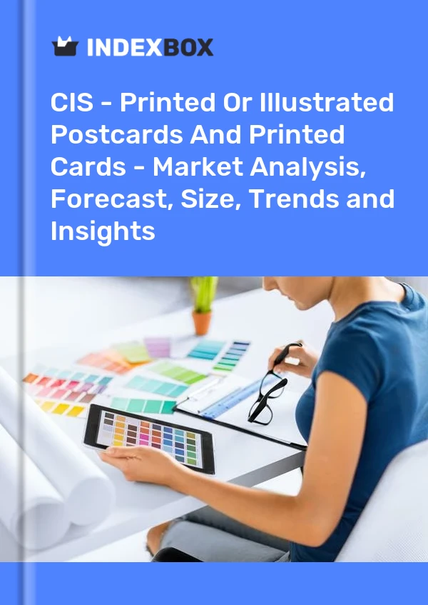 Report CIS - Printed or Illustrated Postcards and Printed Cards - Market Analysis, Forecast, Size, Trends and Insights for 499$