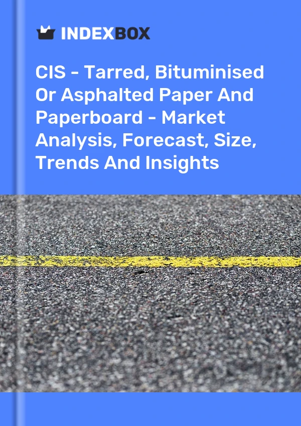 Report CIS - Tarred, Bituminised or Asphalted Paper and Paperboard - Market Analysis, Forecast, Size, Trends and Insights for 499$