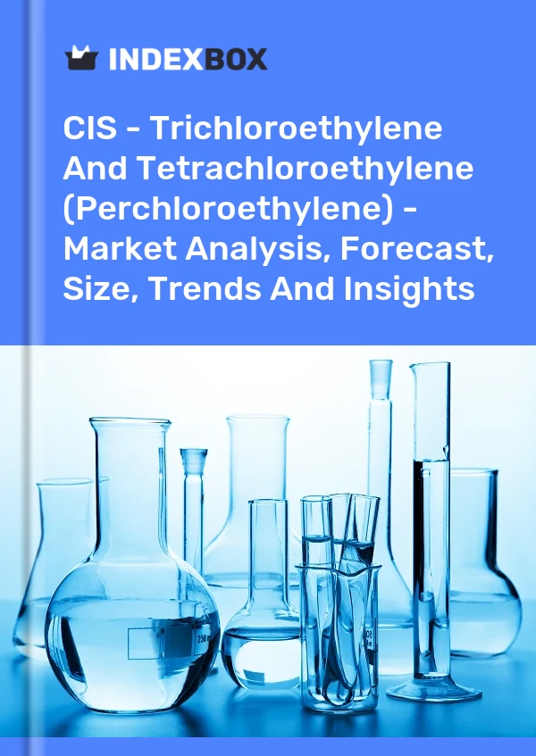Report CIS - Trichloroethylene and Tetrachloroethylene (Perchloroethylene) - Market Analysis, Forecast, Size, Trends and Insights for 499$