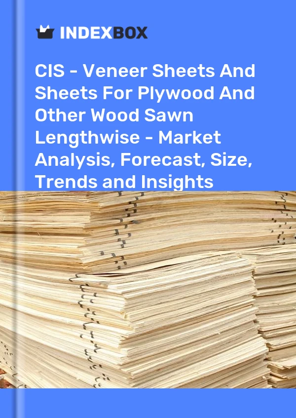 Report CIS - Veneer Sheets and Sheets for Plywood and Other Wood Sawn Lengthwise - Market Analysis, Forecast, Size, Trends and Insights for 499$