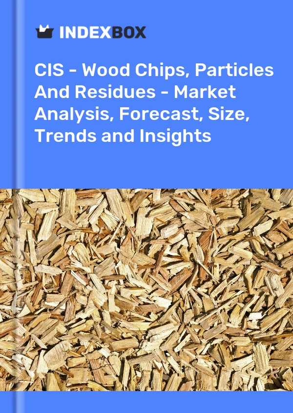 Report CIS - Wood Chips, Particles and Residues - Market Analysis, Forecast, Size, Trends and Insights for 499$