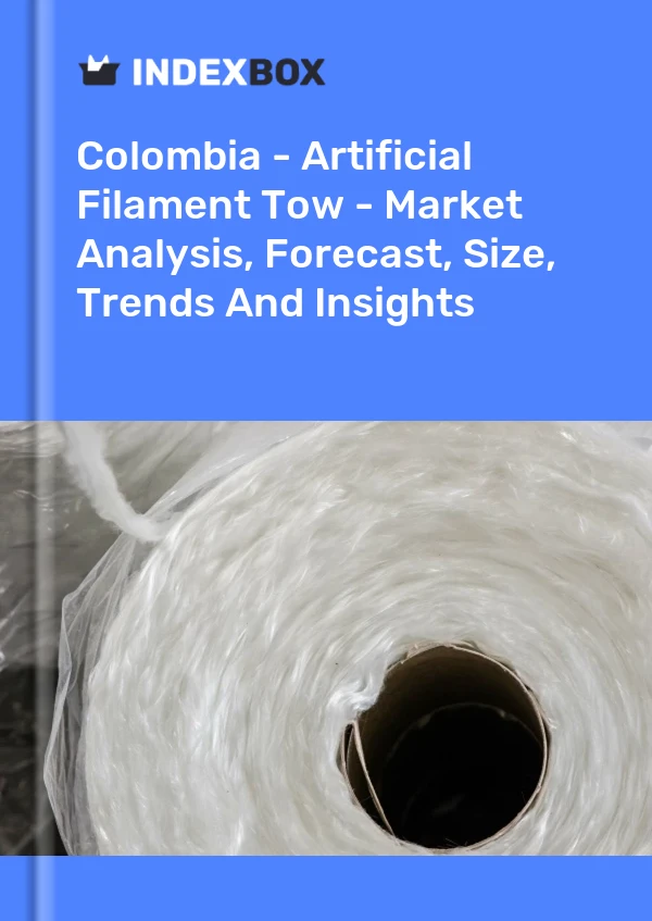 Colombia - Artificial Filament Tow - Market Analysis, Forecast, Size, Trends And Insights