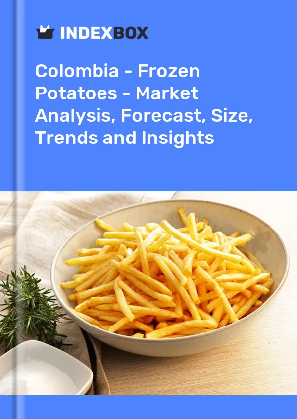 Colombia - Frozen Potatoes - Market Analysis, Forecast, Size, Trends and Insights